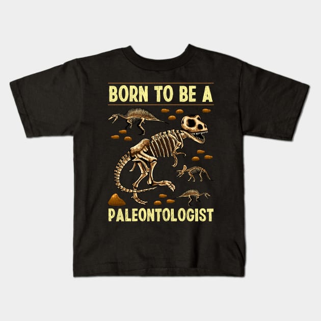 Funny Born To Be A Paleontologist Dinosaur Hunter Kids T-Shirt by theperfectpresents